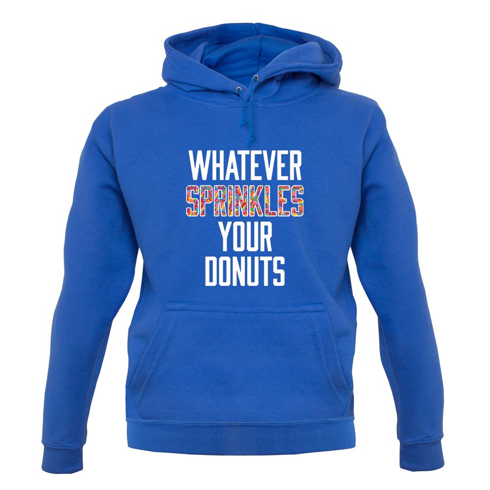Whatever Sprinkles Your Donuts unisex hoodie