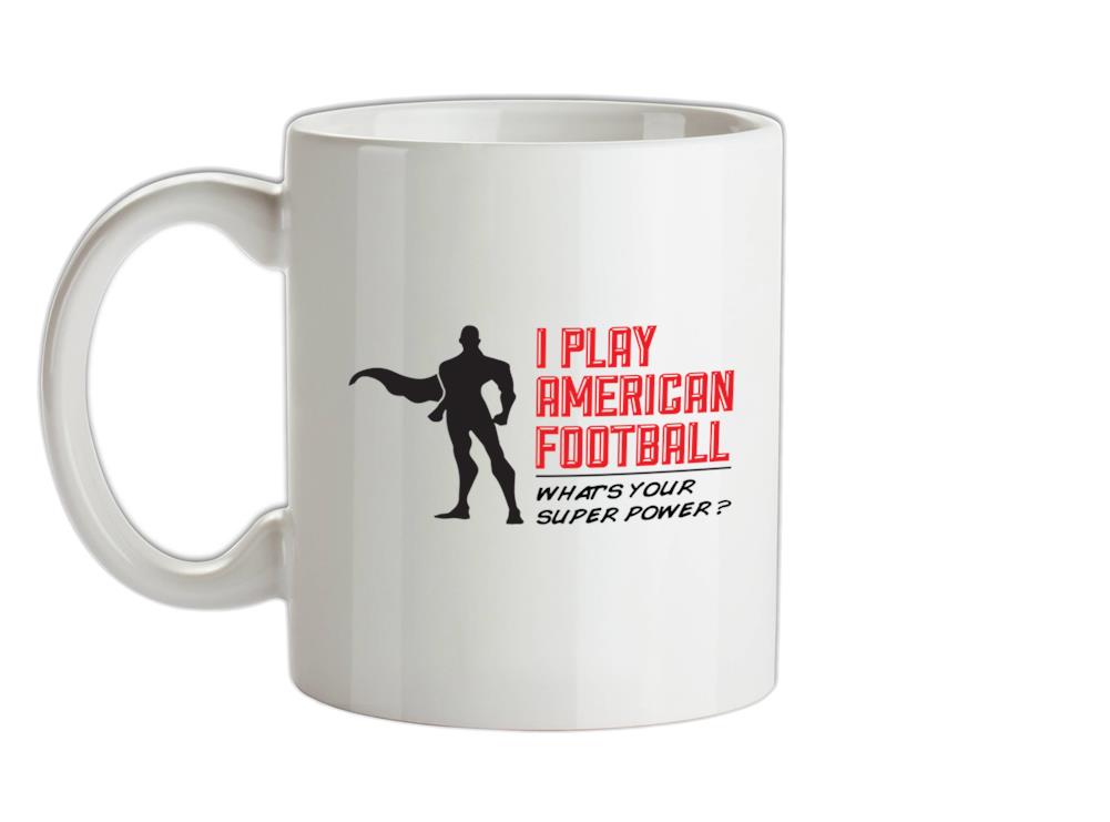 I Play American Football What's Your Super Power? [Male Design] Ceramic Mug