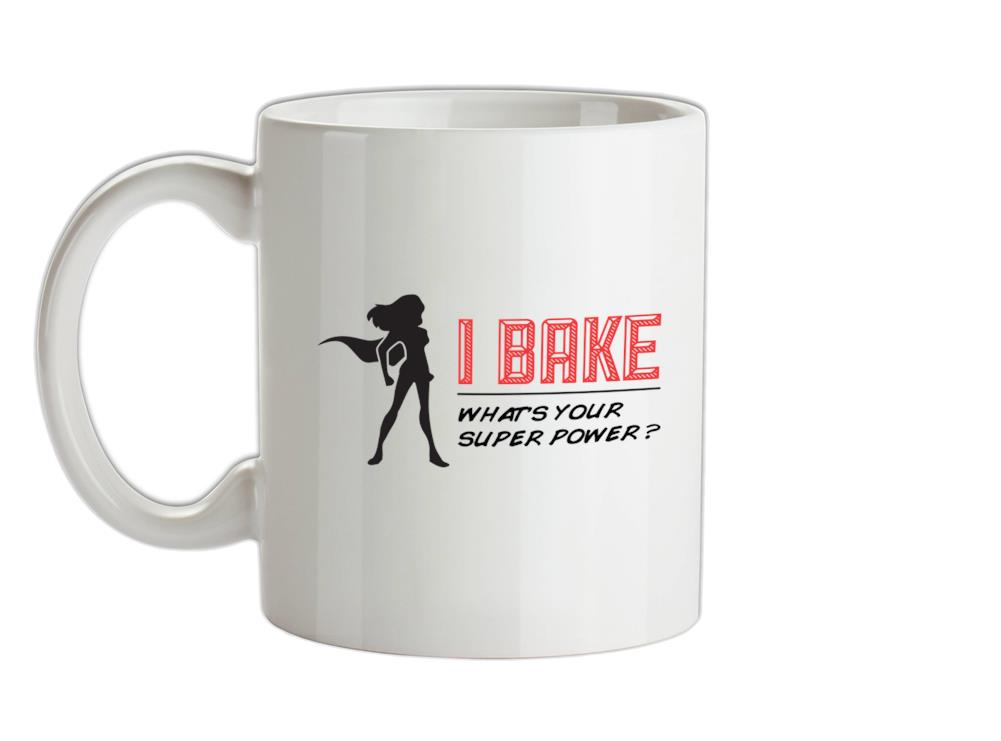 I Bake What's Your Super Power FEMALE DESIGN Ceramic Mug