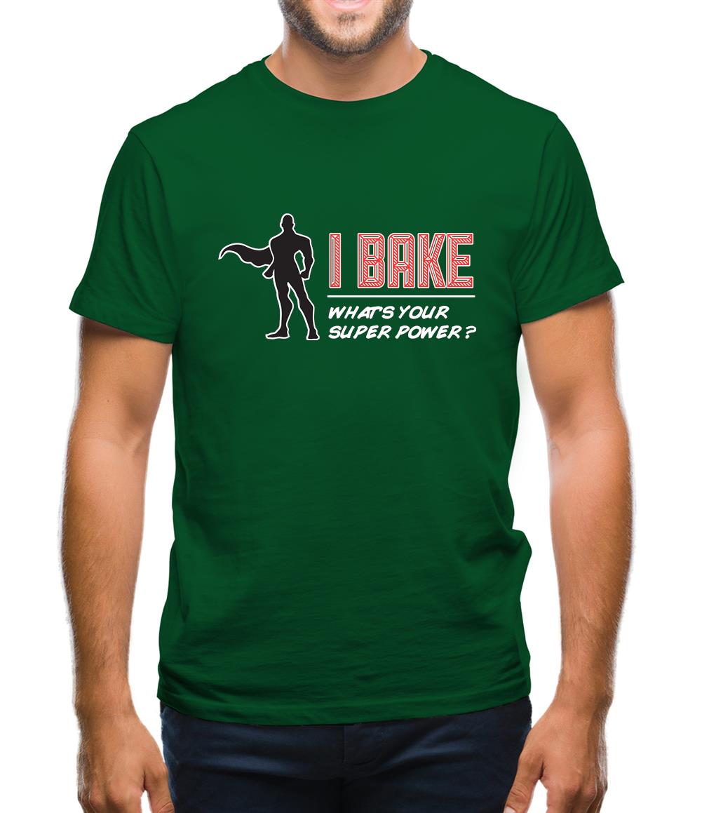 I Bake What's Your Super Power Male Design Mens T-Shirt