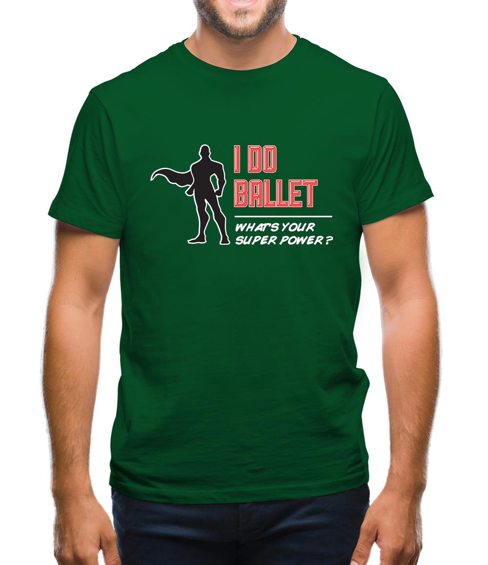 I Do Ballet What's Your Super Power Male Design Mens T-Shirt
