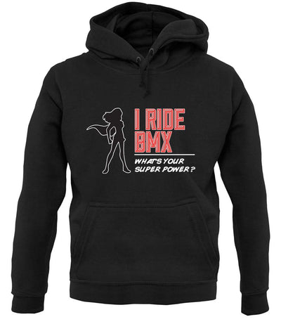 I Ride Bmx What's Your Super Power Female unisex hoodie