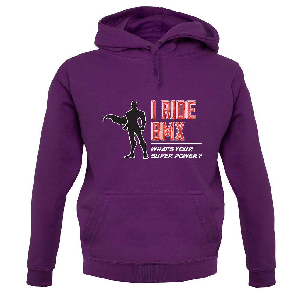 I Ride Bmx What's Your Super Power Male Design unisex hoodie