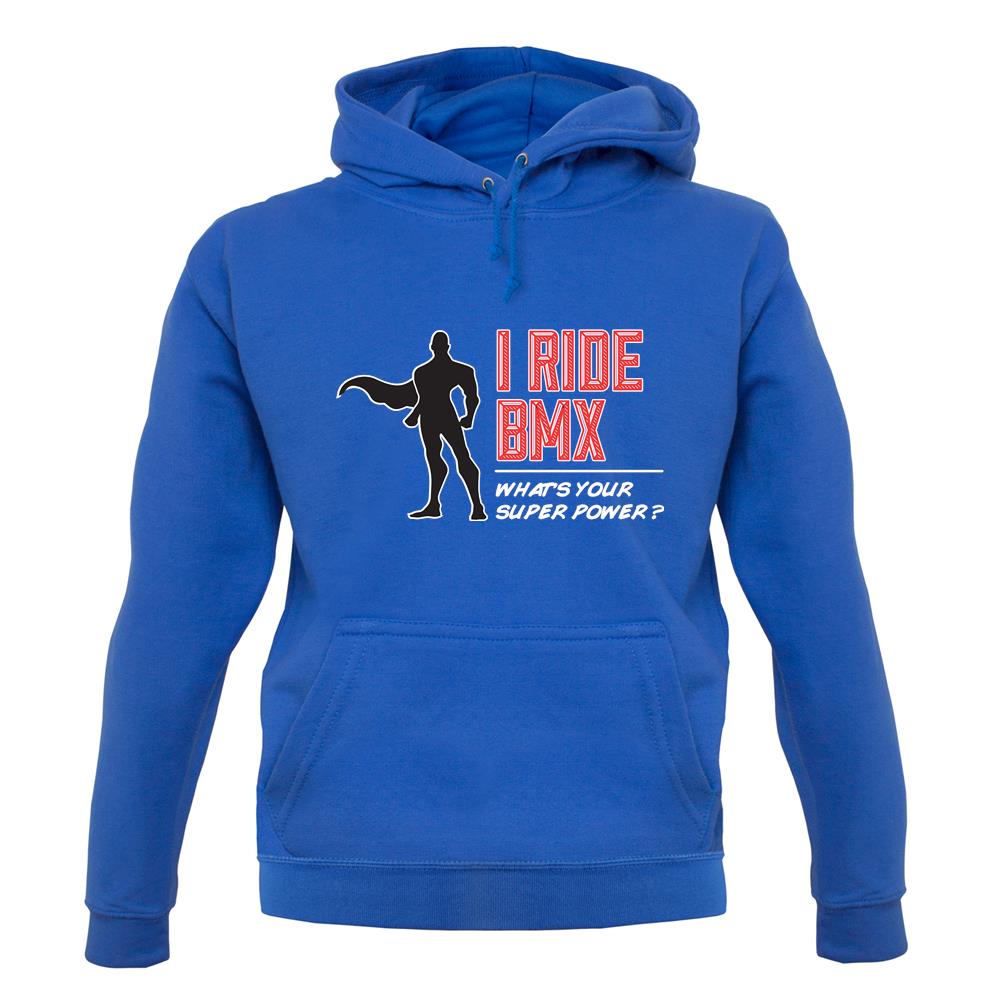 I Ride Bmx What's Your Super Power Male Design unisex hoodie