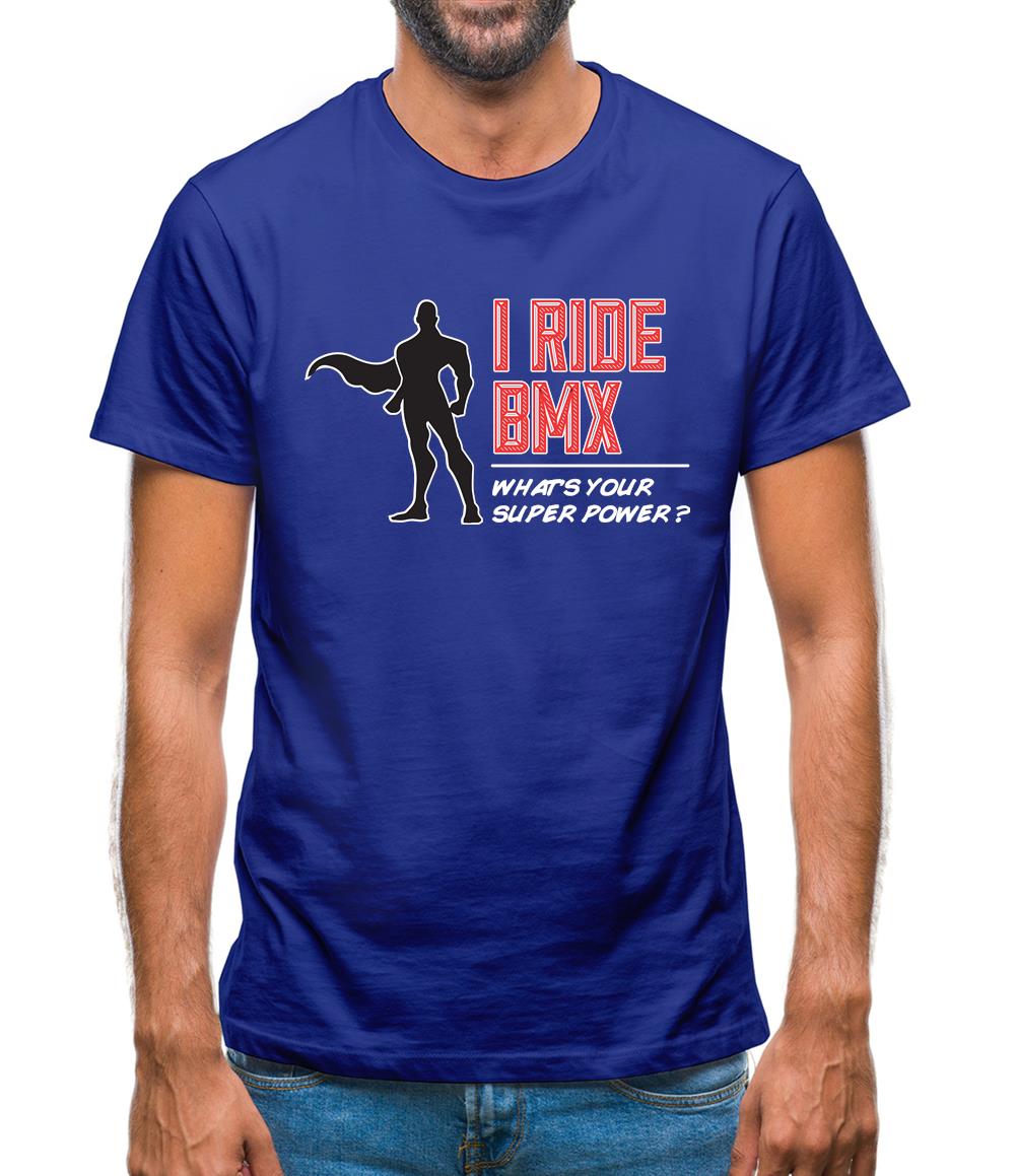 I Ride Bmx What's Your Super Power Male Design Mens T-Shirt