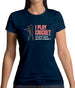 I Play Cricket What's Your Super Power Female Womens T-Shirt