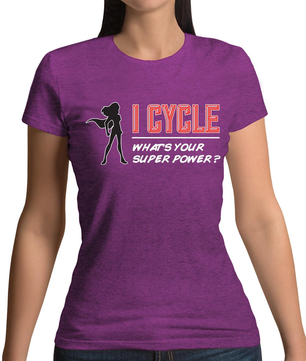 I Cycle What's Your Super Power Female Womens T-Shirt