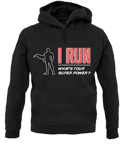 I Run What'S Your Super Power Male Design unisex hoodie