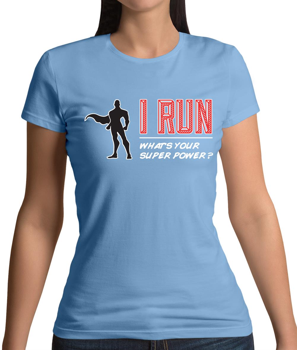 I Run What'S Your Super Power Male Design Womens T-Shirt