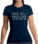 When Hell Freezes Over I'll Ski There Too Womens T-Shirt