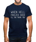 When Hell Freezes Over I'll Ski There Too Mens T-Shirt