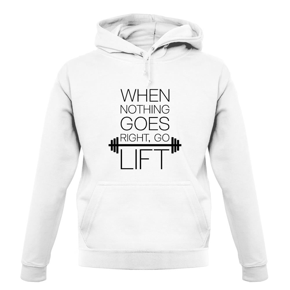 When Nothing Goes Right, Go Lift unisex hoodie