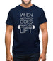 When Nothing Goes Right, Go Lift Mens T-Shirt