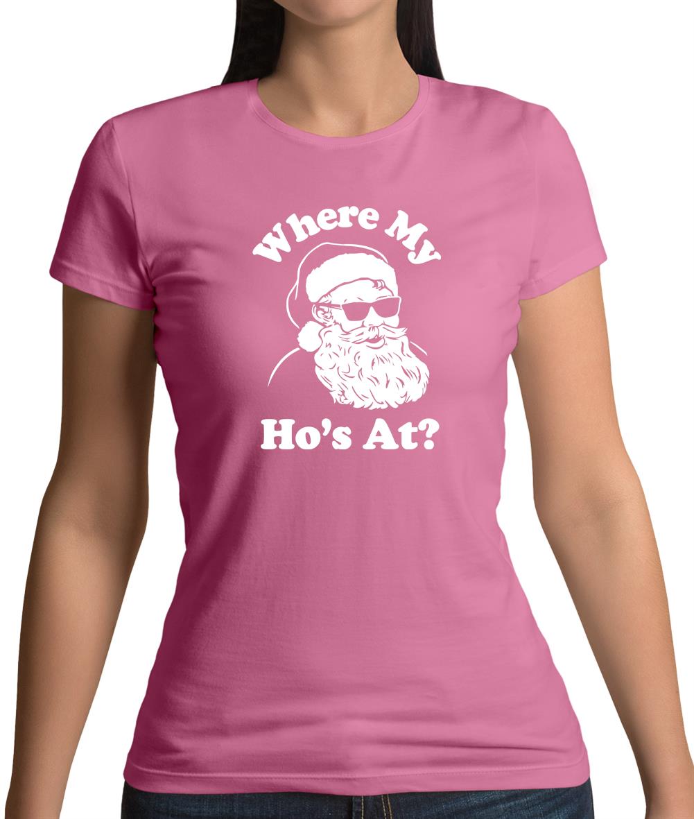 Where My Ho'S At Womens T-Shirt