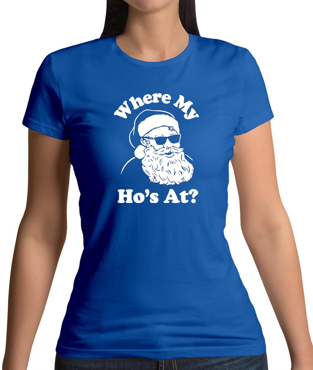 Where My Ho'S At Womens T-Shirt