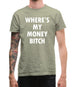 Where's My Money Bitch Mens T-Shirt