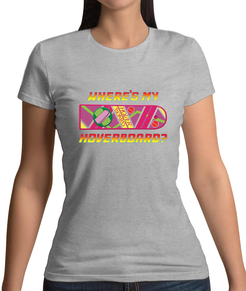 Where's My Hoverboard Womens T-Shirt