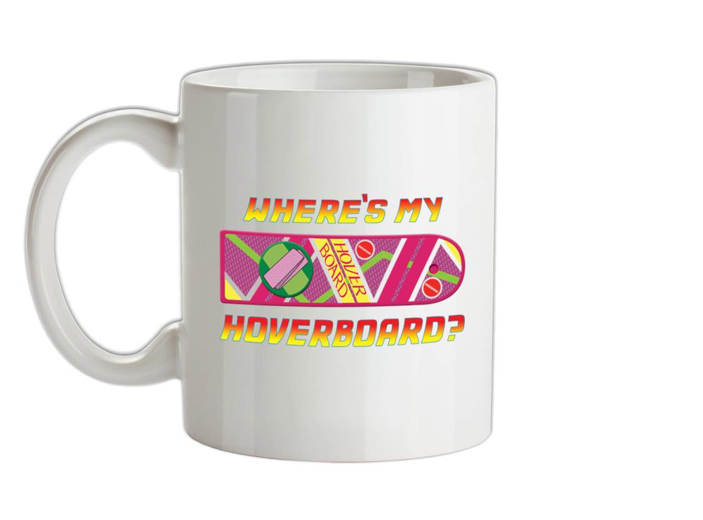 Where's my Hoverboard Ceramic Mug