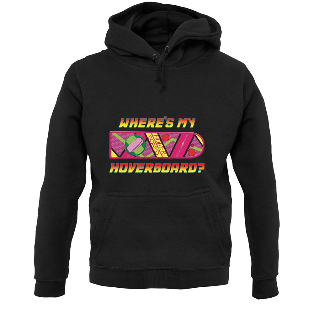 Where's My Hoverboard Unisex Hoodie