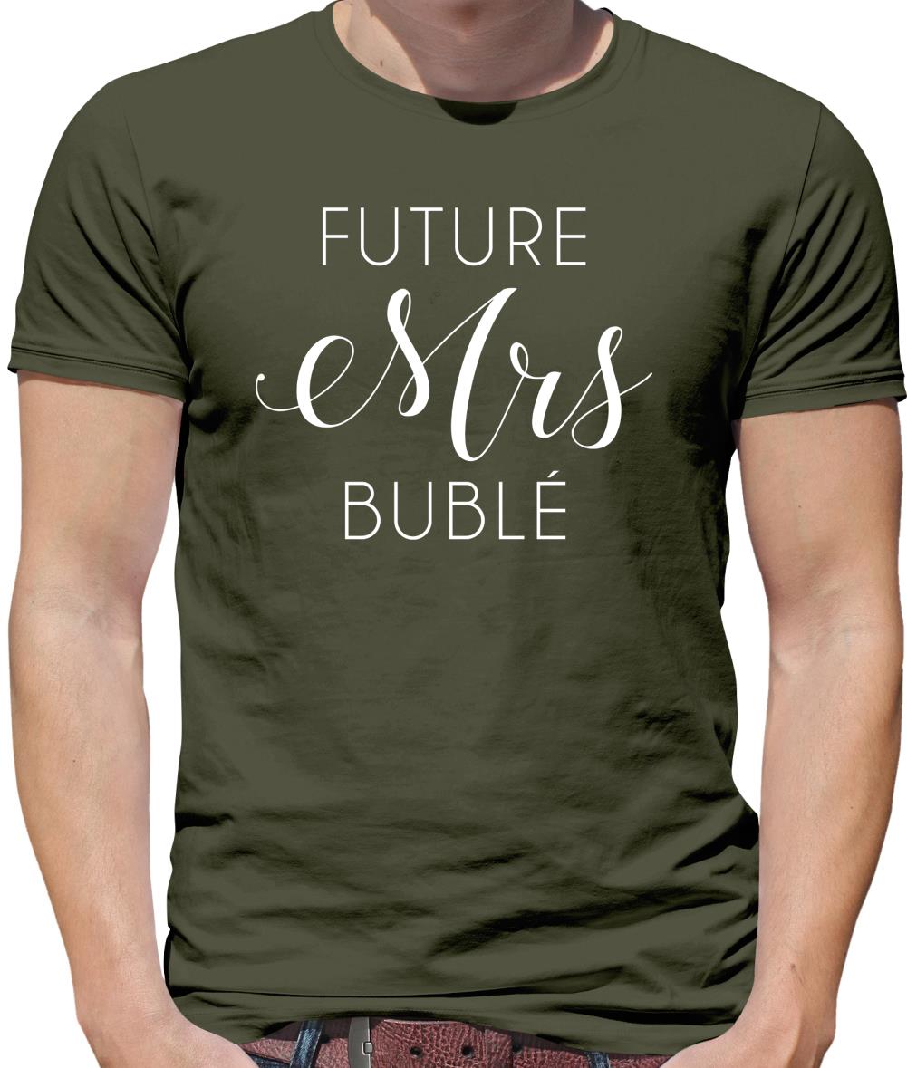 Future Mrs Bublé Mens T-Shirt