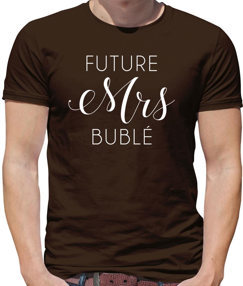 Future Mrs Bublé Mens T-Shirt