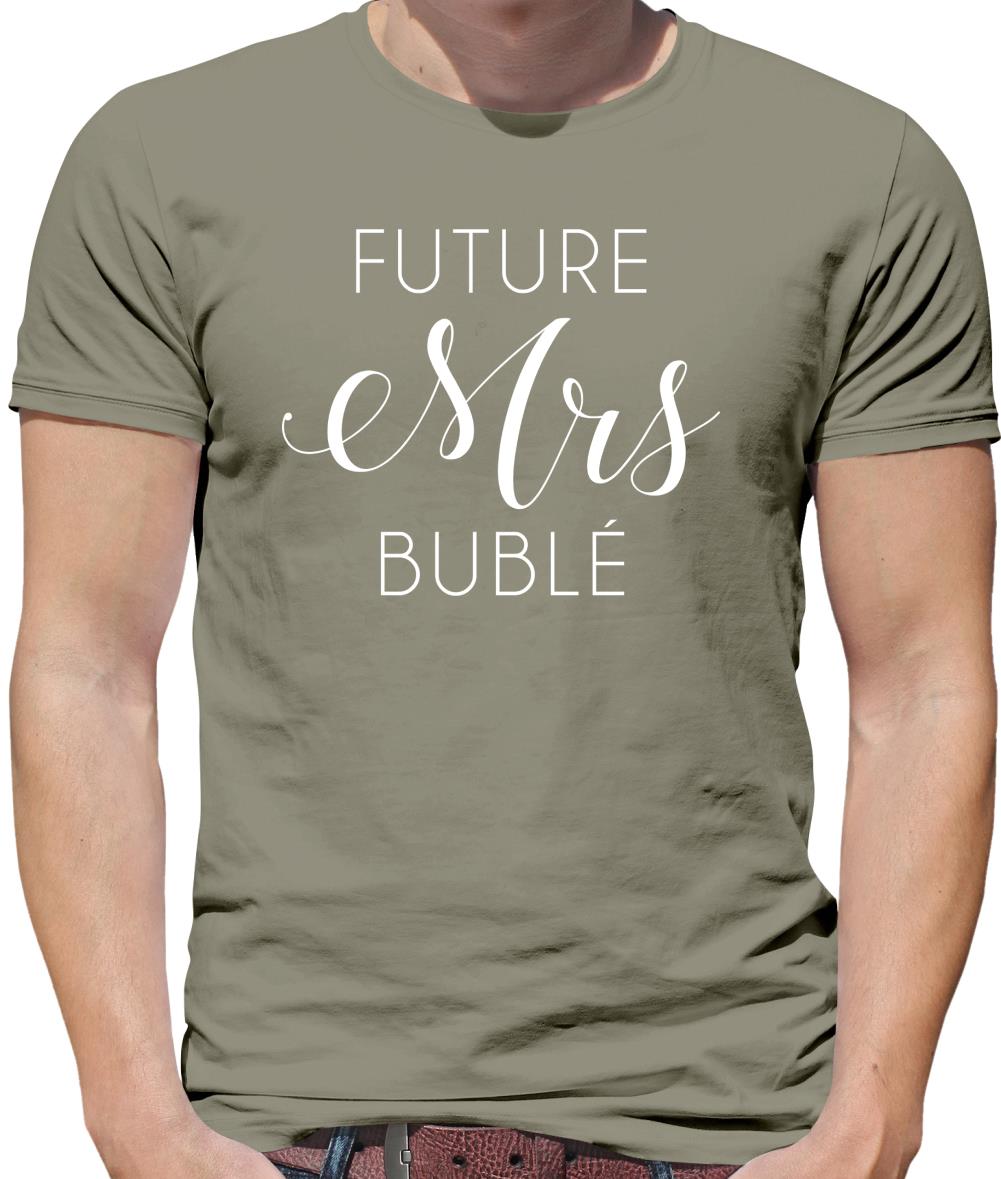 Future Mrs Bublé Mens T-Shirt