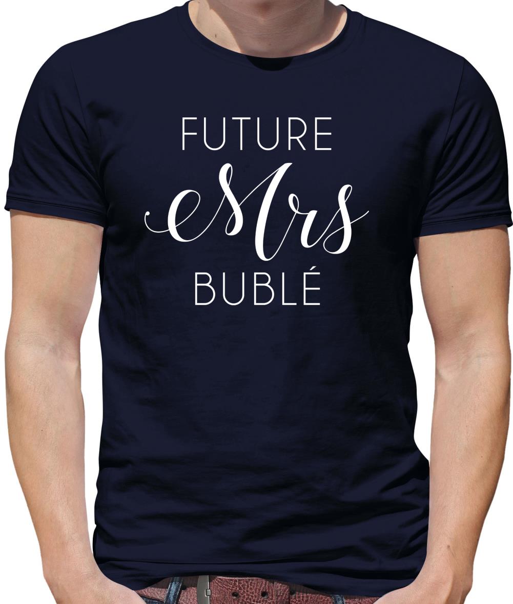Future Mrs Bublé Mens T-Shirt
