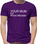 Your Mum For Prime Minister Mens T-Shirt