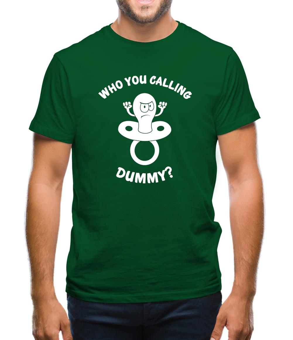 Who You Calling Dummy Mens T-Shirt