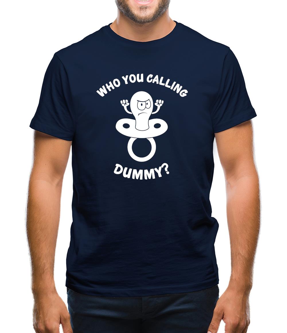 Who You Calling Dummy Mens T-Shirt