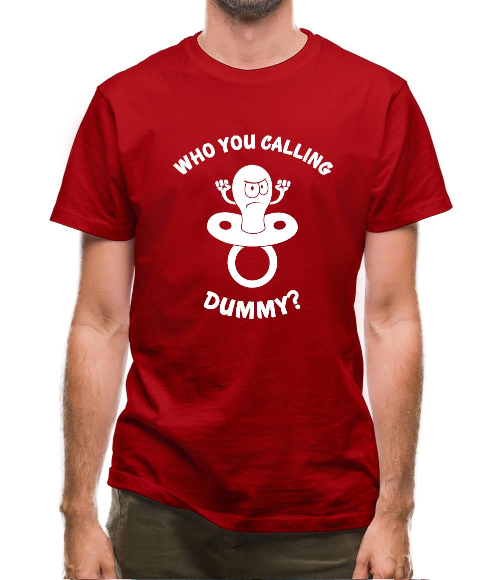 Who You Calling Dummy Mens T-Shirt