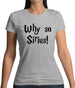 Why So Sirius Womens T-Shirt