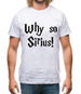 Why So Sirius Mens T-Shirt