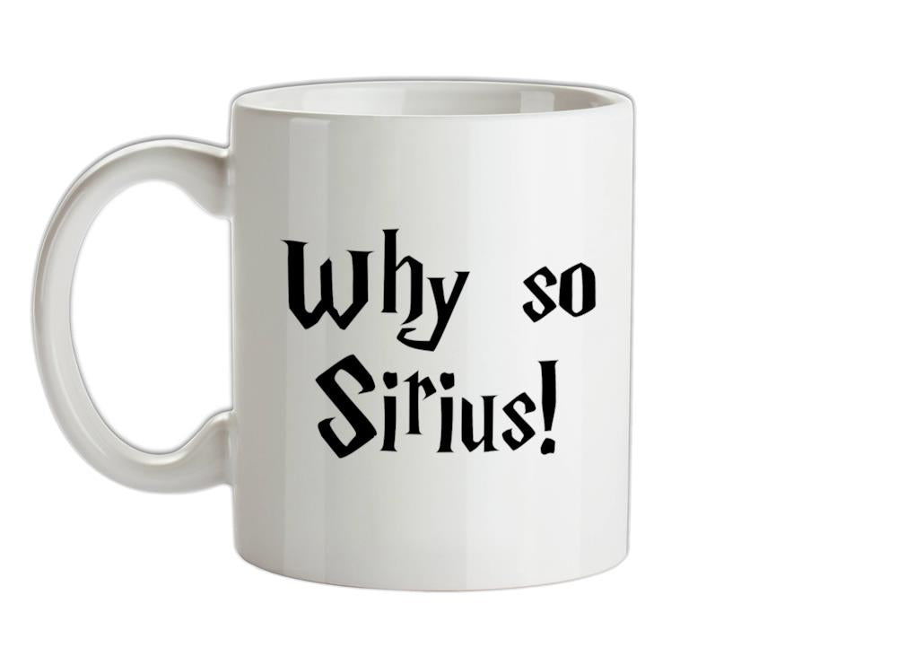 Why So Sirius Ceramic Mug