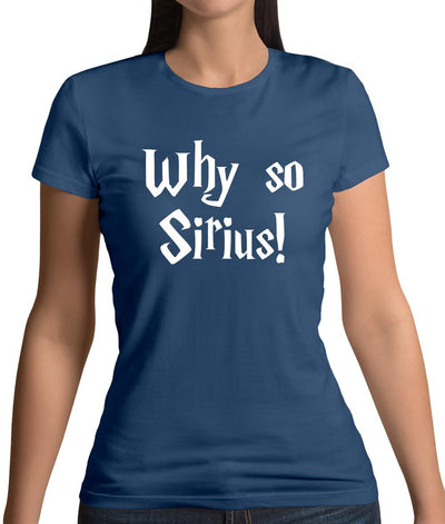 Why So Sirius Womens T-Shirt