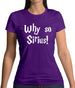 Why So Sirius Womens T-Shirt