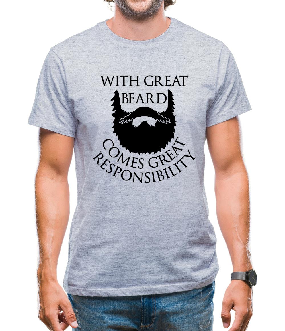 With Great Beard Comes Great Responsibility Mens T-Shirt