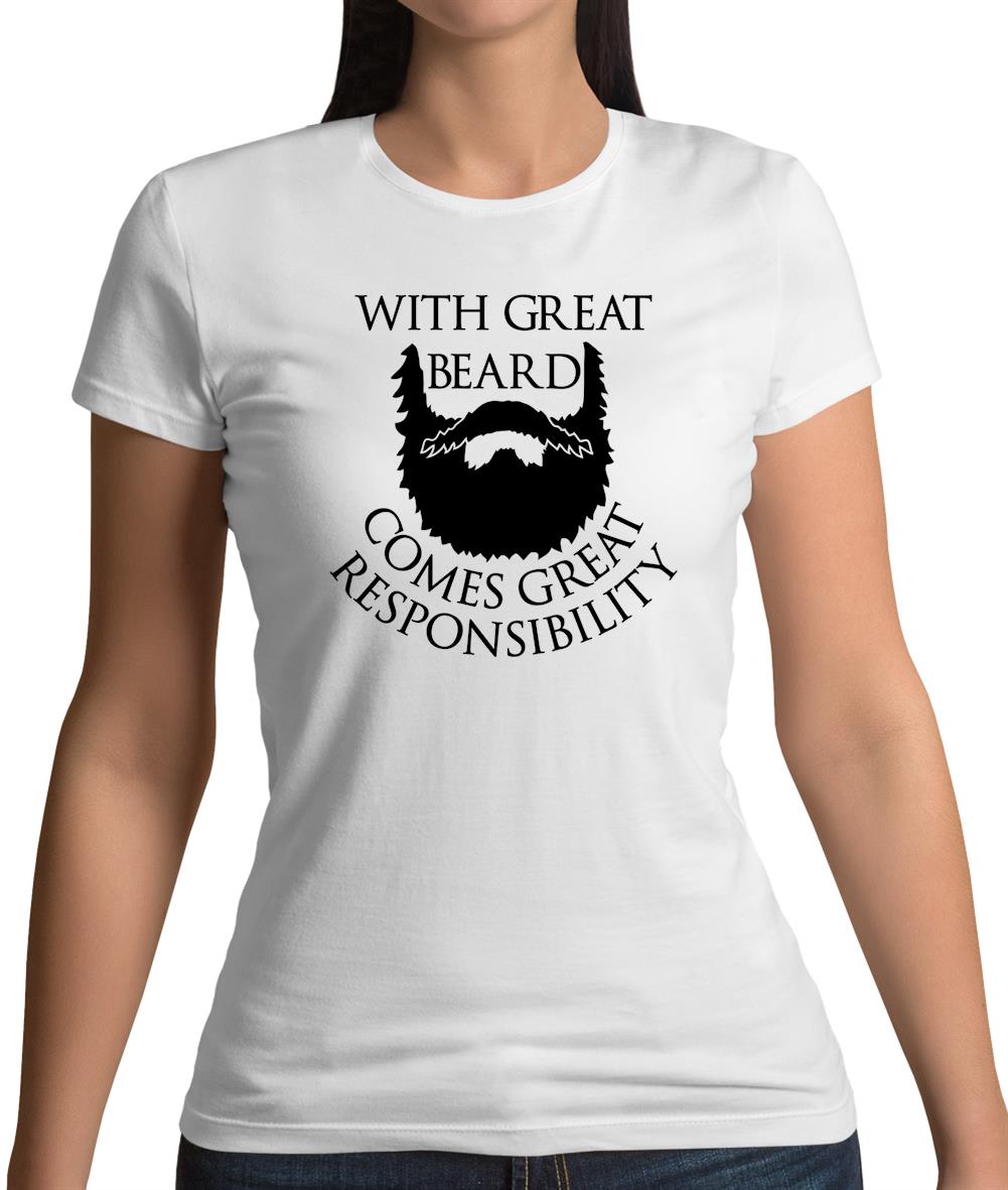 With Great Beard Comes Great Responsibility Womens T-Shirt