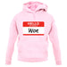 Hello My Name Is Woe (Woe Is Me) unisex hoodie