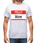 Hello My Name Is Woe (Woe Is Me) Mens T-Shirt