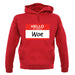 Hello My Name Is Woe (Woe Is Me) unisex hoodie