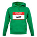 Hello My Name Is Woe (Woe Is Me) unisex hoodie