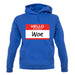 Hello My Name Is Woe (Woe Is Me) unisex hoodie