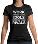 Work Until Your Idols Become Rivals Womens T-Shirt