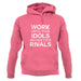 Work Until Your Idols Become Rivals unisex hoodie