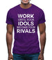 Work Until Your Idols Become Rivals Mens T-Shirt