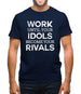 Work Until Your Idols Become Rivals Mens T-Shirt