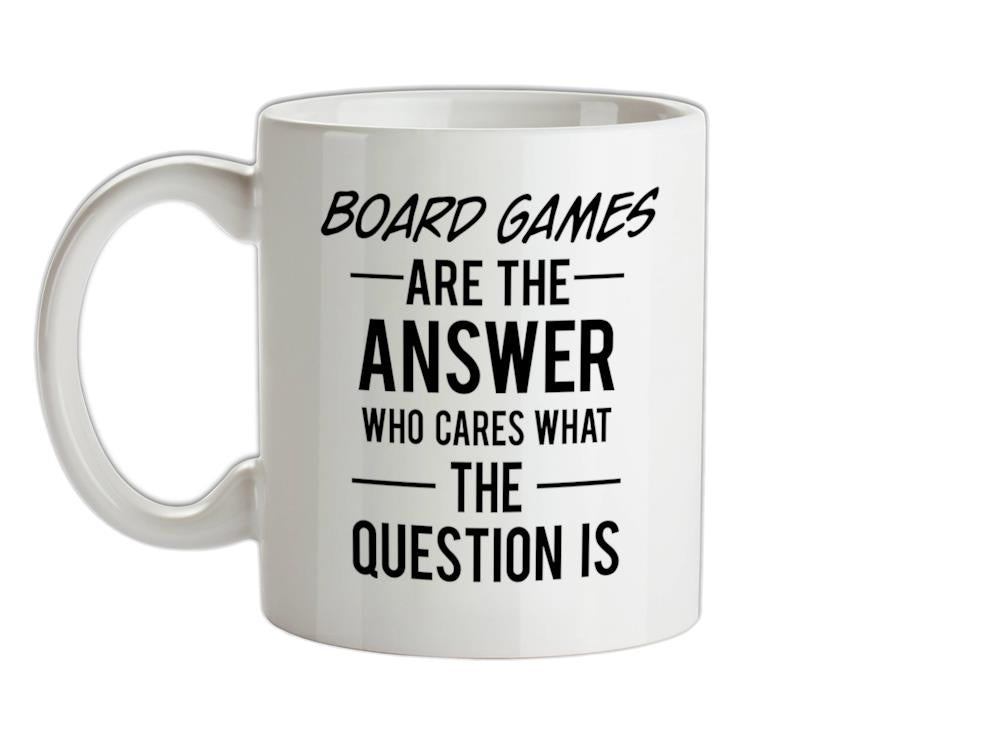 Board Games Is The Answer Ceramic Mug