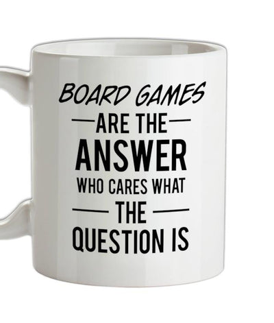 Board Games Is The Answer Ceramic Mug
