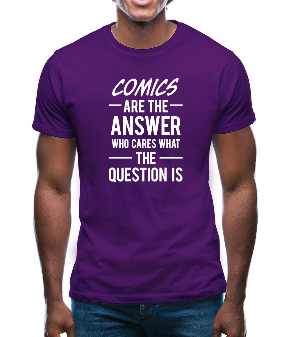 Comics Are The Answer Mens T-Shirt